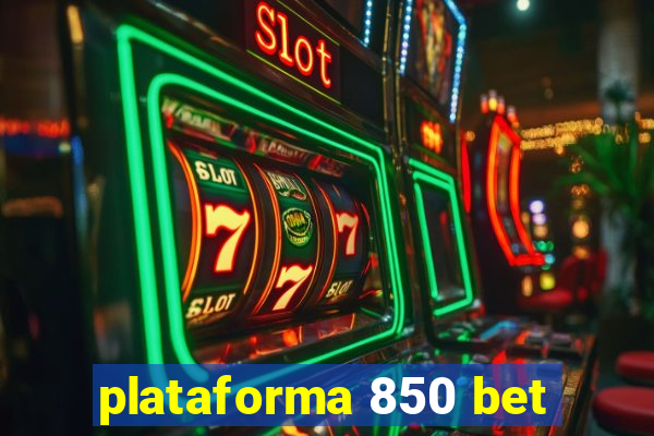 plataforma 850 bet